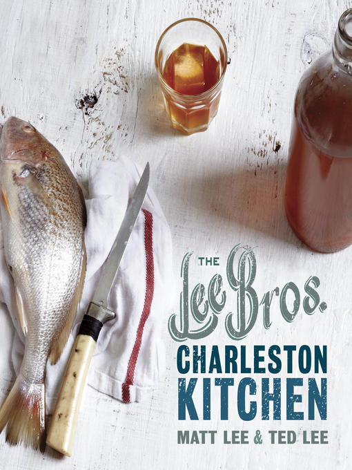 Title details for The Lee Bros. Charleston Kitchen by Matt Lee - Available